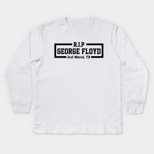 RIP GEORGE FLOYD - 3rd Ward, TX Kids Long Sleeve T-Shirt